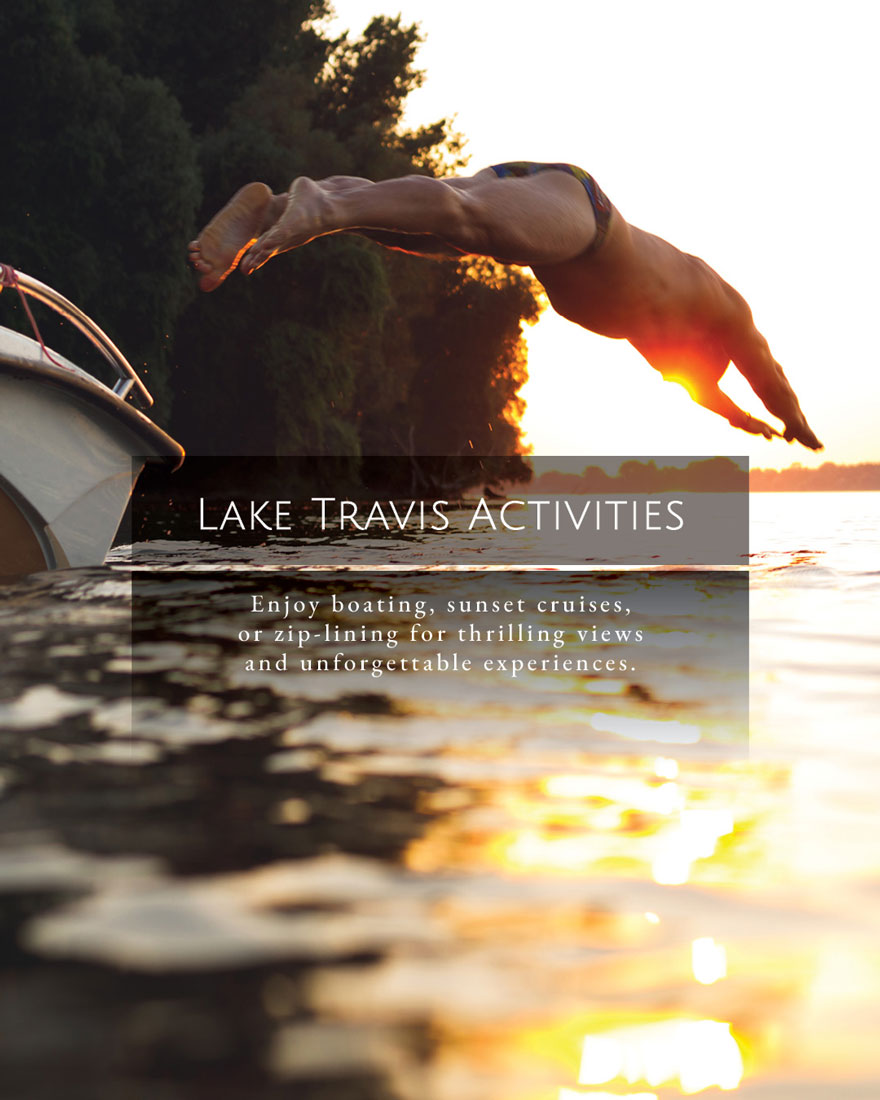LAKE TRAVIS ACTIVITIES Enjoy boating, sunset cruises, or zip-lining for thrilling views and unforgettable experiences.